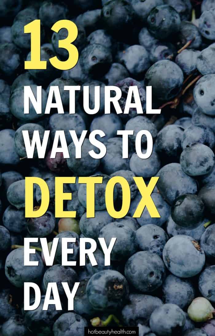 13 Natural Ways To Detox Every Day - Hot Beauty Health