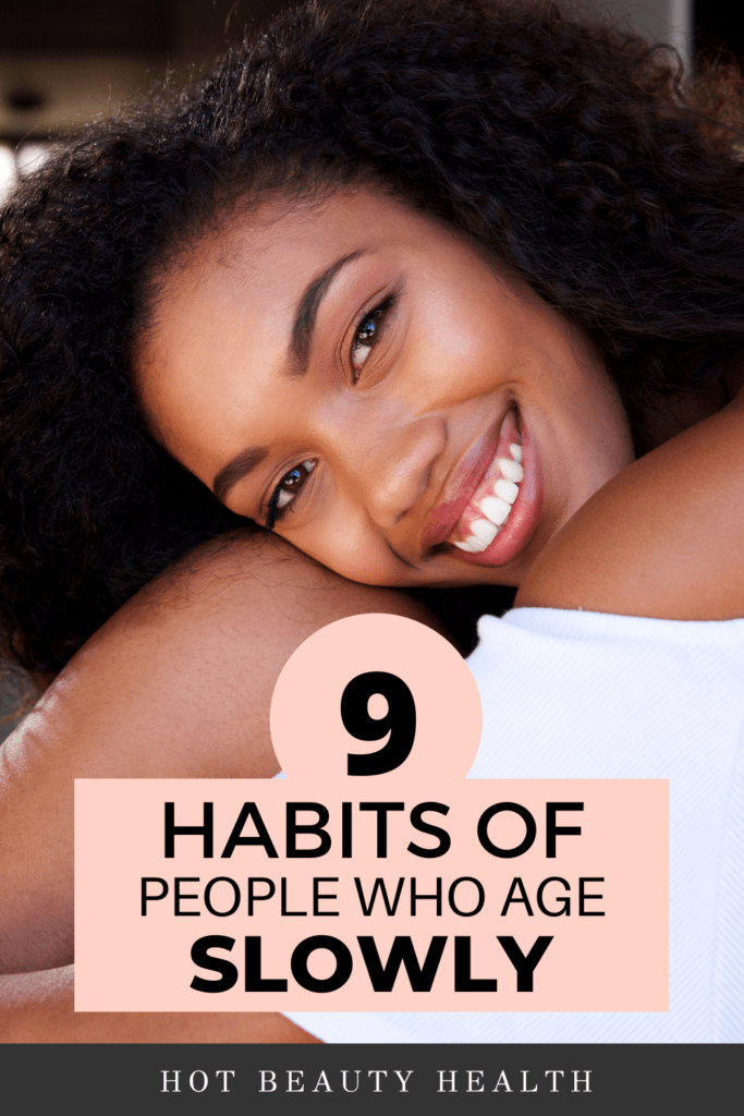 9 Habits Of People Who Age Slowly - Hot Beauty Health